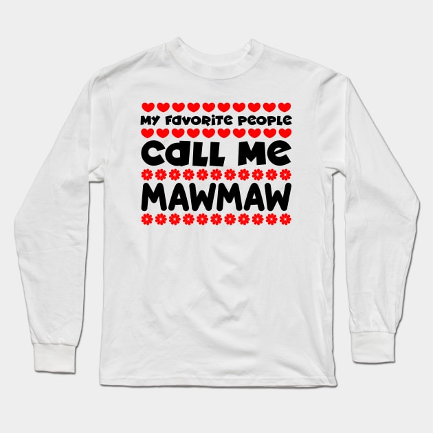 My favorite people call me mawmaw Long Sleeve T-Shirt by colorsplash